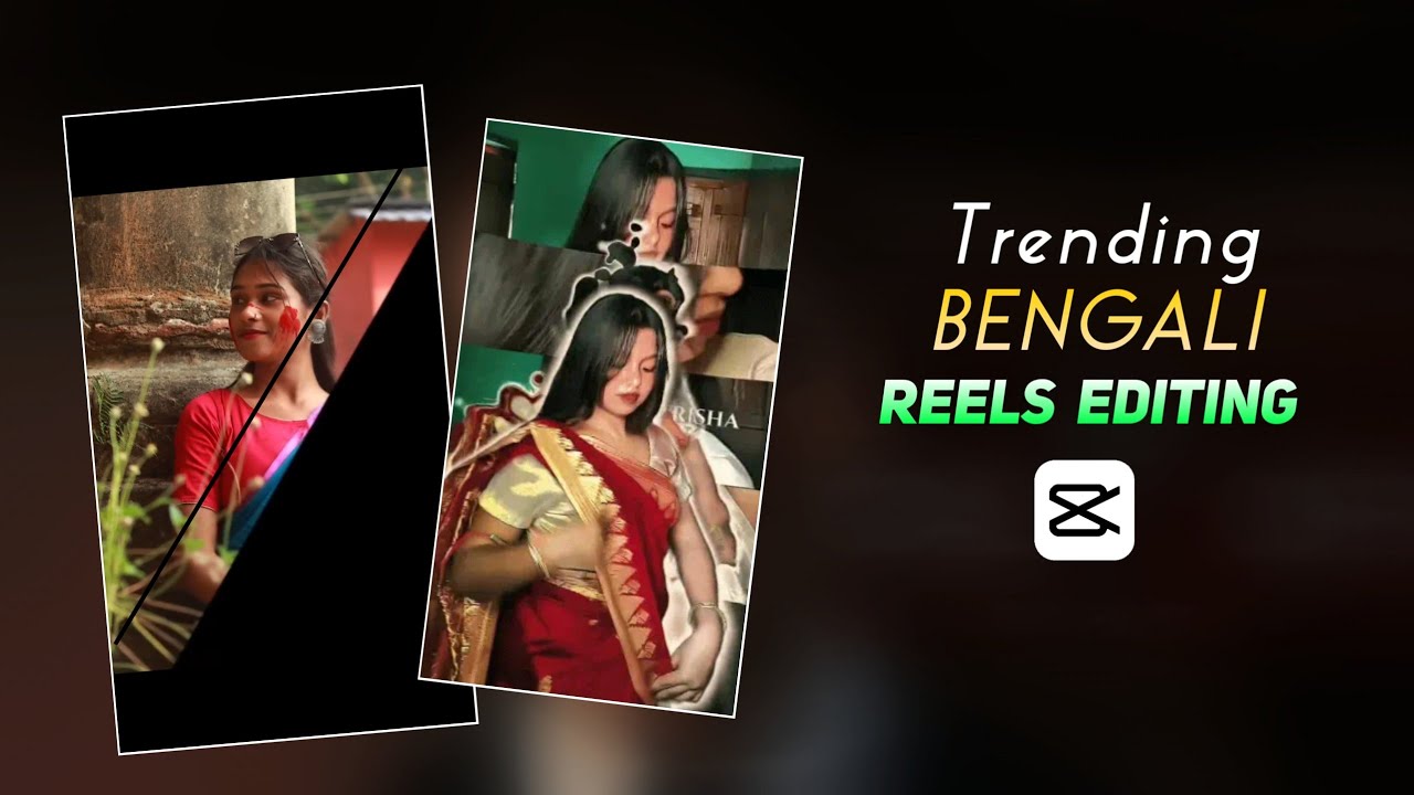 Instagram Trending Bengali Reels Editing Capcut Template Bengali Song