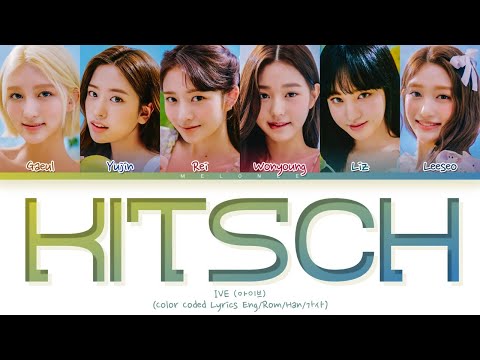 [CORRECT] IVE Kitsch Lyrics (아이브 키치 가사) [Color Coded Lyrics Eng/Rom/Han/가사]