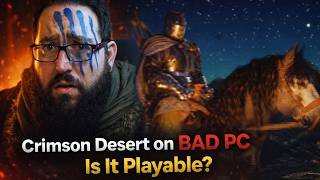 Crimson Desert on a BAD PC… Is It Playable?