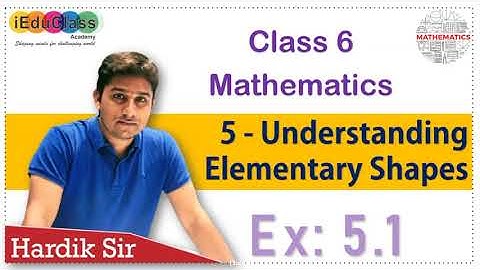 Ex: 5.1 | 5. Understanding Elementary Shapes  | Class 6 | NCERT | iEduClass | Hardik Sir
