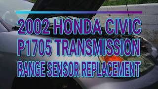 2002 Honda Civic P1705 Transmission Range Sensor Replacement. How To Adjust Or Replace Transmission Range Position Sensor 2001 2005 Honda Civic Automatic