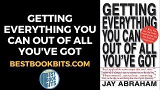 Famous Getting Everything You Can Out Of All You | Jay Abraham | Book Summary Wealth