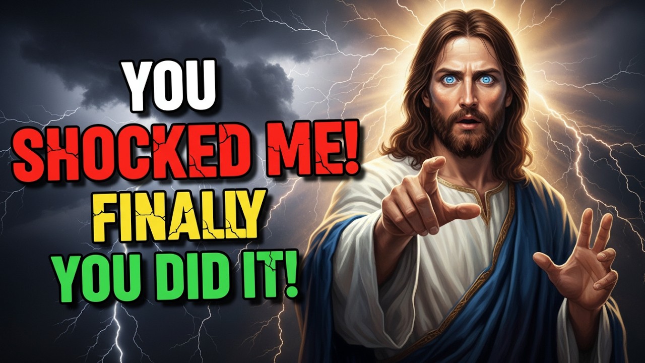 God Says: You shocked me! Finally you did it! God's Message Now for You Today | God Blessings