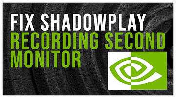 4 Fixes for Shadowplay recording the WRONG monitor