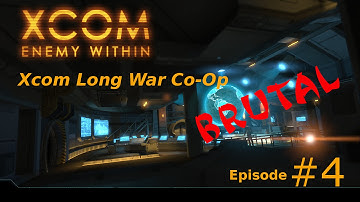 XCom Co-Op: Long War (Brutal) Episode 4 - Cepheid