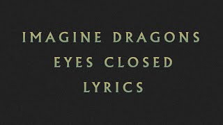 Imagine Dragons  Eyes Closed LYRICS