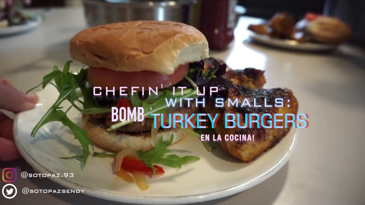 CHEFIN' IT UP WITH SMALLS : BOMB TURKEY BURGERS
