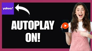 Enable Autoplay Videos on Yahoo App!