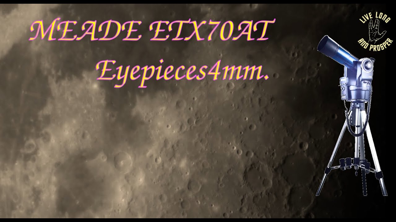 Moon Meade ETX-70AT Eyepieces 4mm.#meadeetx70at #celestronomni