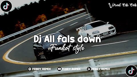Dj All fals down funkot style viral tik tok terbaru