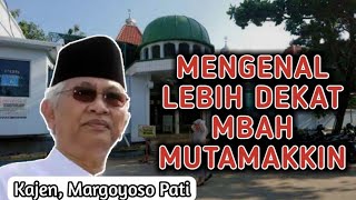 GUS MUS || GETTING TO KNOW MBAH MUTAMAKKIN KAJEN, MARGOYOSO, PATI CLOSER