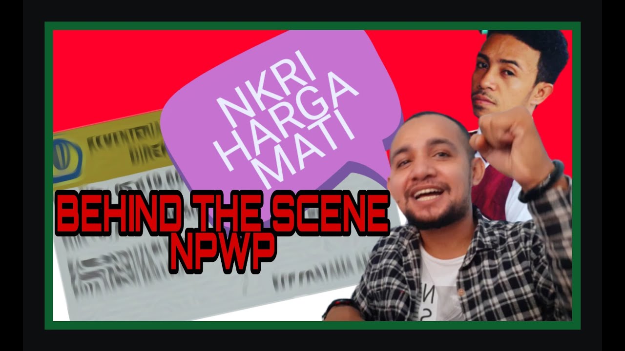 BEHIND THE SCENE (DIBALIK LAYAR) CARA BUAT NPWP, SYARAT PEMBUATAN NPWP