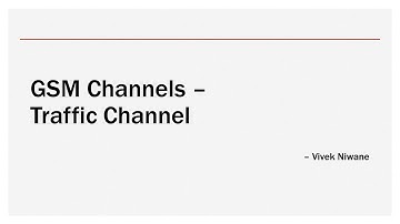 GSM Channels – Traffic Channel