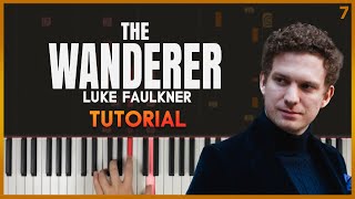 THE WANDERER by Luke Faulkner | Piano Tutorial (Part 1) Slow and Detailed