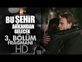 Bu Şehir Arkadan Gelecek 3.Bölüm Fragman Online İzle İndir 18.01.2016