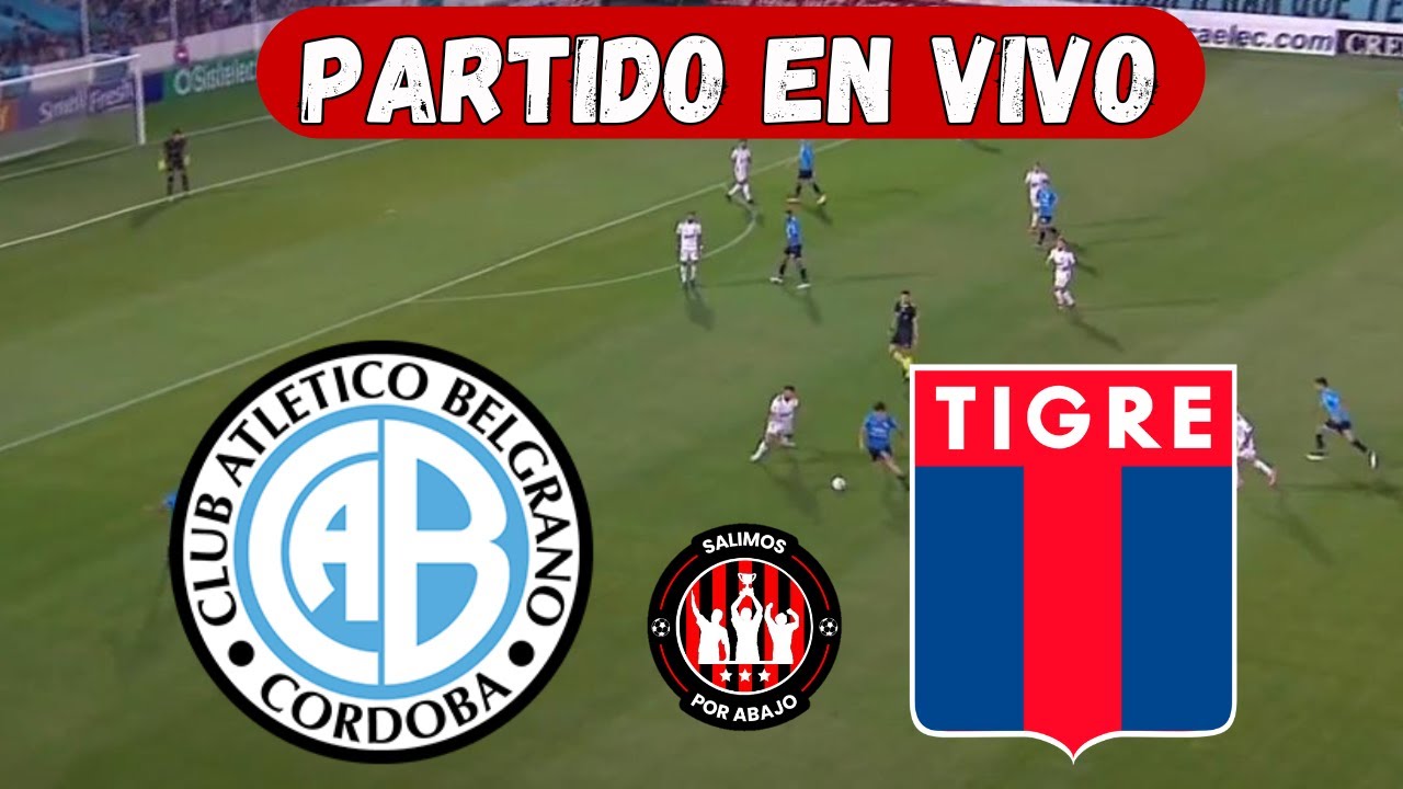 BELGRANO VS TIGRE [ EN VIVO ] ⚽️ 🔥 LIGA ARGENTINA 🔥 FECHA 2 [ FÚTBOL HOY ]