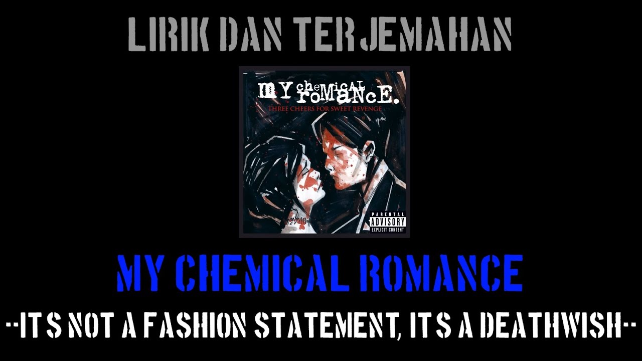 It's Not A Fashion Statement, It's A Deathwish - My Chemical Romance (lirik terjemahan)