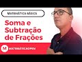 Como somar e subtrair fraes passo a passo  profwellington santos  youtube