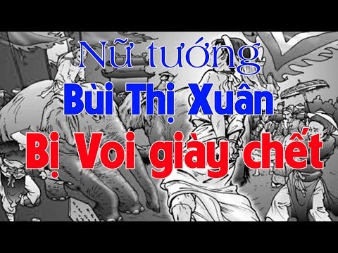 Tiểu sử Bùi Thị Xuân || Nữ tướng Bùi Thị Xuân không bị voi giày
