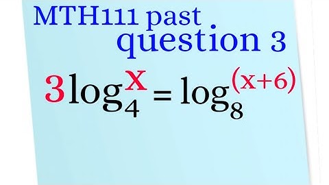 MTH111- Past question on Logarithm 3
