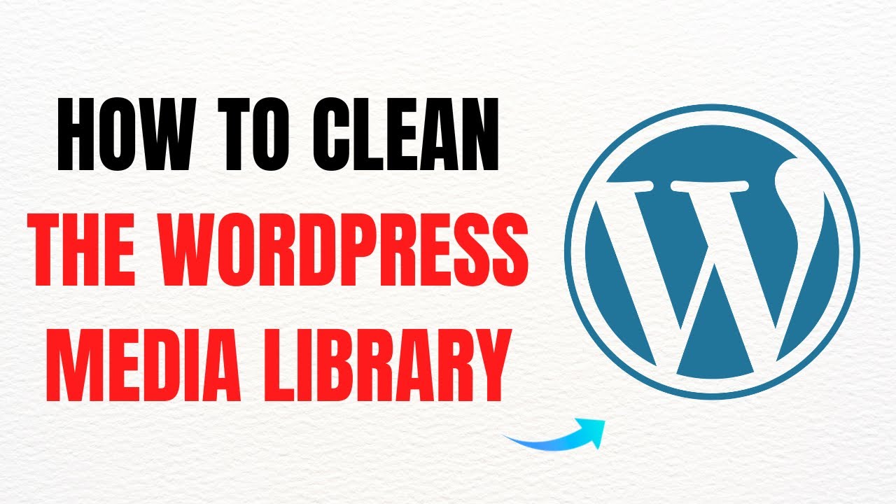 How to Clean the WordPress Media Library – Full Guide