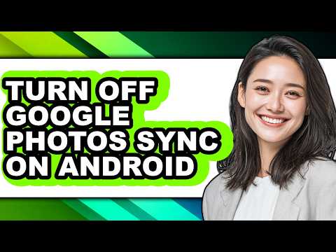 How to Turn Off Google Photos Sync on Android - Full Guide