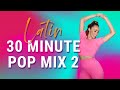 Latin Pop Mix 2 | 30 Minute Dance Workout | Fun Cardio Exercise At Home