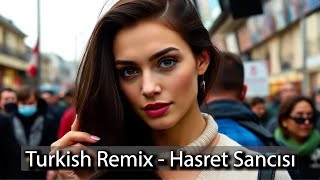 Turkish Remix - Hasret Sancısı