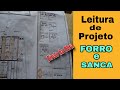 Leitura de Projeto Forro e Sanca de Gesso, direto da obra no mínimos detalhes.