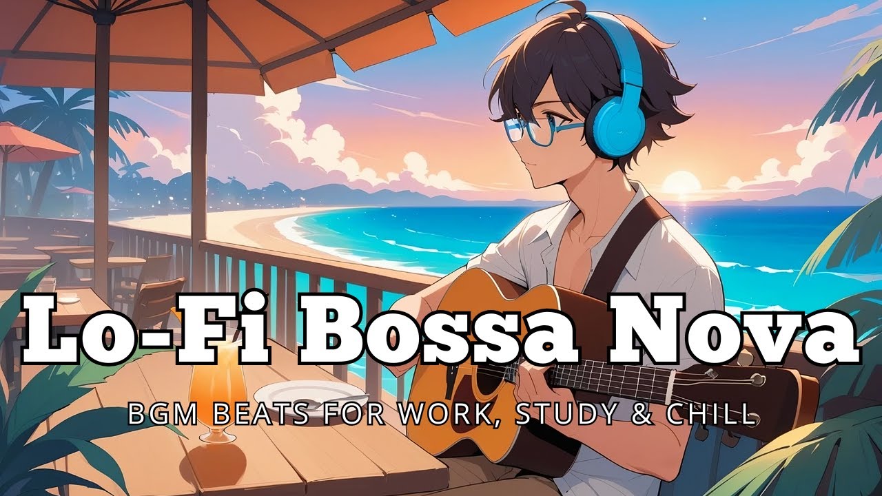 Lo-Fi Bossa Nova – Smooth & Cozy Rhythms for Relaxation, Study & Chill 🌴☕