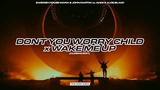 Swedish House Mafia U0026 John Martin Vs Avicii U0026 Aloe Blacc  Dont You Worry Child Vs Wake Me Up