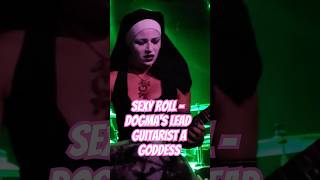 Sexy Roll  Dogmas Lead Guitarist A Goddess
