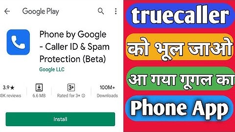 Google Phone App - Best alternative for truecaller -  Best caller id app android - Google truecaller