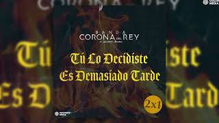 Banda Corona del Rey - Tu Lo Decidiste / Es Demasiado Tarde (2x1)