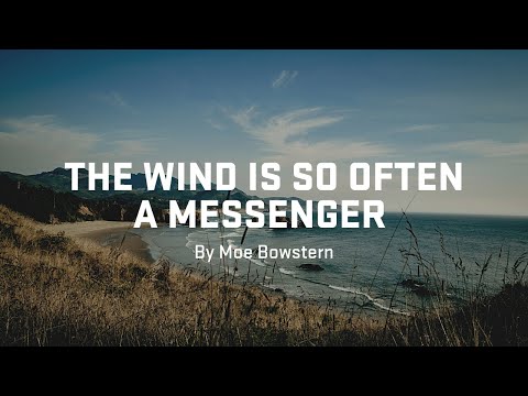 The Wind is So Often a Messenger by Moe Bowstern