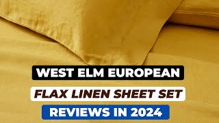 West Elm European Flax Linen Sheet Set Review in 2024