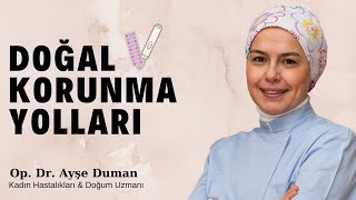 Doğal Korunma Yolları Zararsız Bir Korunma Yöntemi Var Mı ? Korunmak İlişkiyi Etkiler Mi?