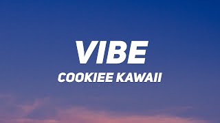 Cookiee Kawaii - Vibe (Lyrics) | "if i throw it back is it fast enough"