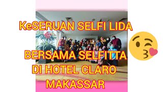 SELFI dan SELFITTA MENYATUH SAAT OFF AIR DIHOTEL CLARO MAKASSAR