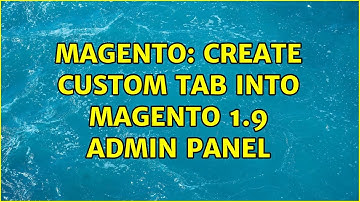 Magento: Create Custom Tab into Magento 1.9 Admin Panel (2 Solutions!!)