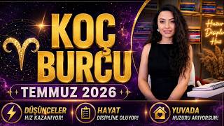 Koç Burcu / Düşünceler Hiz Kazaniyor / Temmuz 2026 /