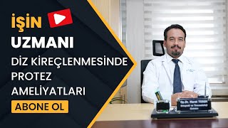 İşi̇n Uzmani Di̇z Ki̇reçlenmesi̇nde Protez Ameli̇yatlariop. Dr. Murat Tosun 17 Temmuz