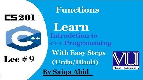 Functions in Introduction to C++ programming(cs201) || lec#9|| (URDU) || with easy steps