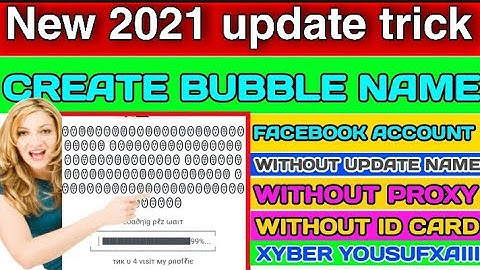 MAKE BUBBLE NAME FACEBOOK ID WITHOUT ID CARD,PROXY,UPDATE NAME||NEW 2021 UPDATE 100%  WORKING TRICK