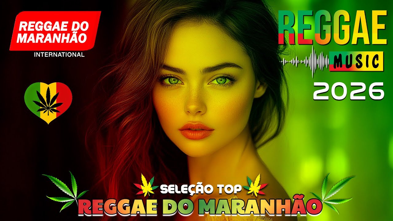 MÚSICA REGGAE 2026 ♫ MELHOR DO REGGAE INTERNACIONAL ♫ REGGAE DO MARANHÃO ♫ AS TOPS DO REGGAE REMIX