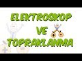 Elektroskop ve Topraklama | LGS Kampı