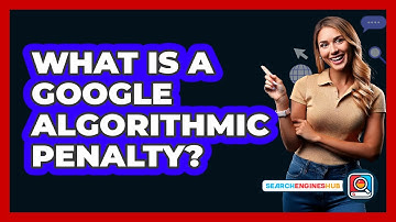 What Is A Google Algorithmic Penalty? - SearchEnginesHub.com