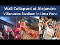 The wall Collapsed at Alejandro Villanueva Stadium in Lima, Peru, during an Alianza Lima Fans