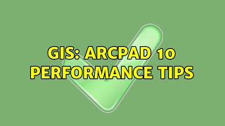 GIS: ArcPad 10 Performance Tips