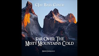 Far Over The Misty Mountains Cold (Geoff Castellucci) - CJay Bass Cover